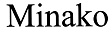 MINAKO